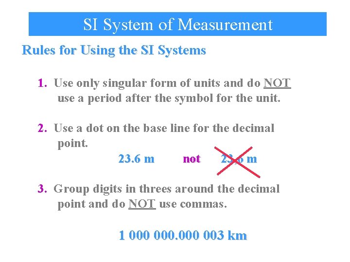 SI System of Measurement Rules for Using the SI Systems 1. Use only singular