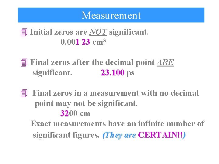 Measurement 4 Initial zeros are NOT significant. 0. 001 23 cm 3 4 Final