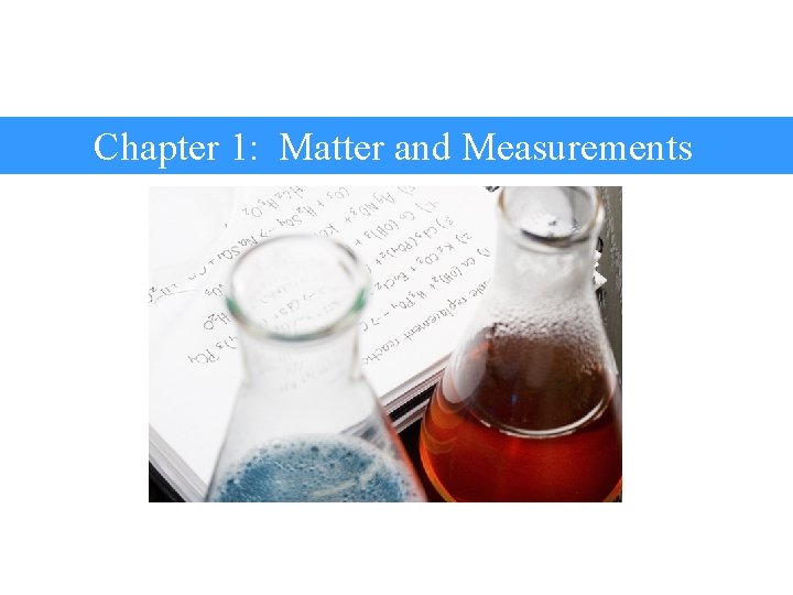 Chapter 1: Matter and Measurements 