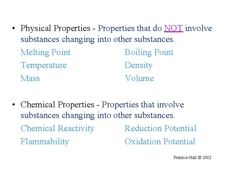 Properties of Matter • Physical Properties - Properties that do NOT involve substances changing Properties of Matter • Physical Properties - Properties that do NOT involve substances changing