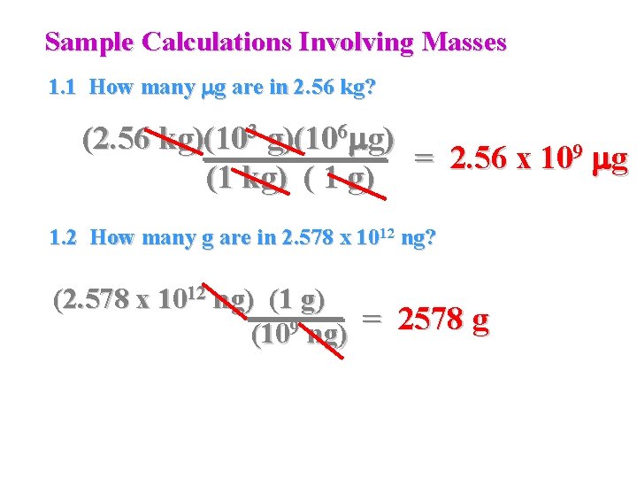 Sample Calculations Involving Masses 1. 1 How many mg are in 2. 56 kg?