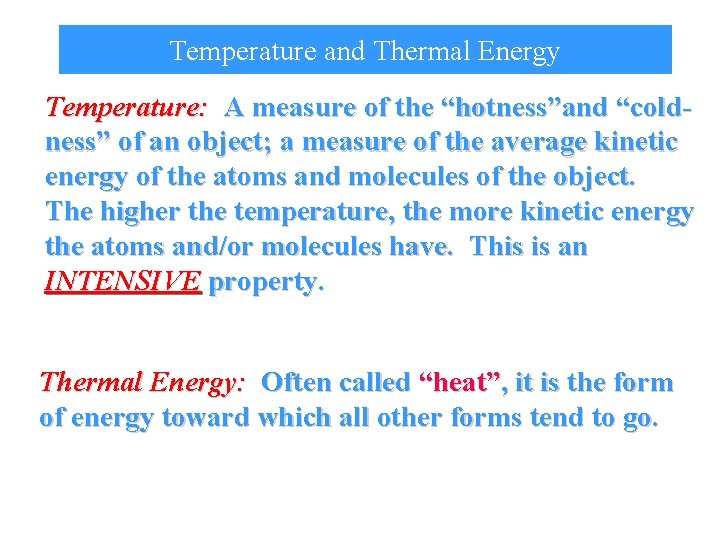 Temperature and Thermal Energy Temperature: A measure of the “hotness”and “coldness” of an object; Temperature and Thermal Energy Temperature: A measure of the “hotness”and “coldness” of an object;