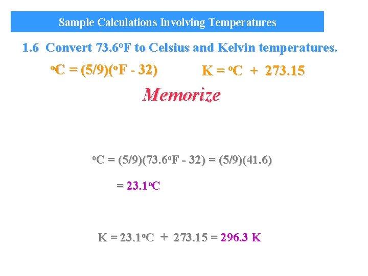 Sample Calculations Involving Temperatures 1. 6 Convert 73. 6 o. F to Celsius and