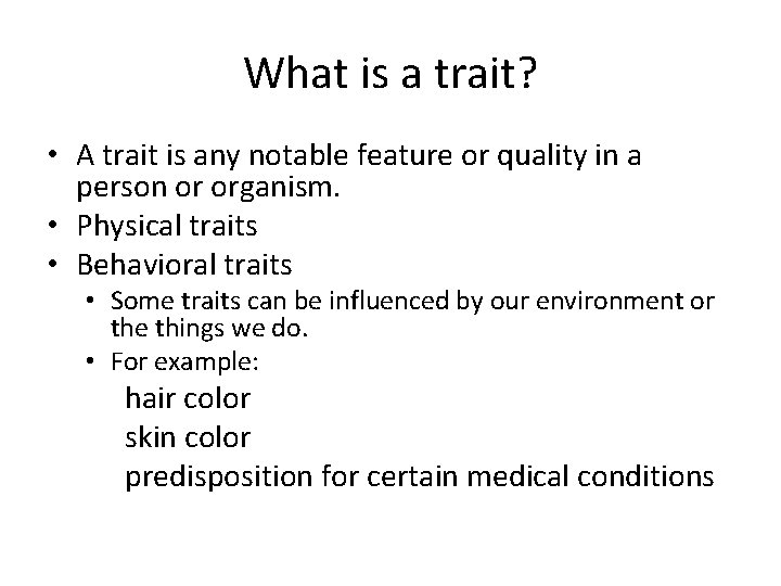 What is a trait? • A trait is any notable feature or quality in