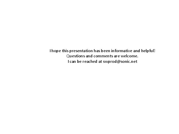 I hope this presentation has been informative and helpful! Questions and comments are welcome.