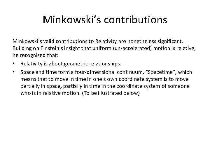 Minkowski’s contributions Minkowski’s valid contributions to Relativity are nonetheless significant. Building on Einstein’s insight