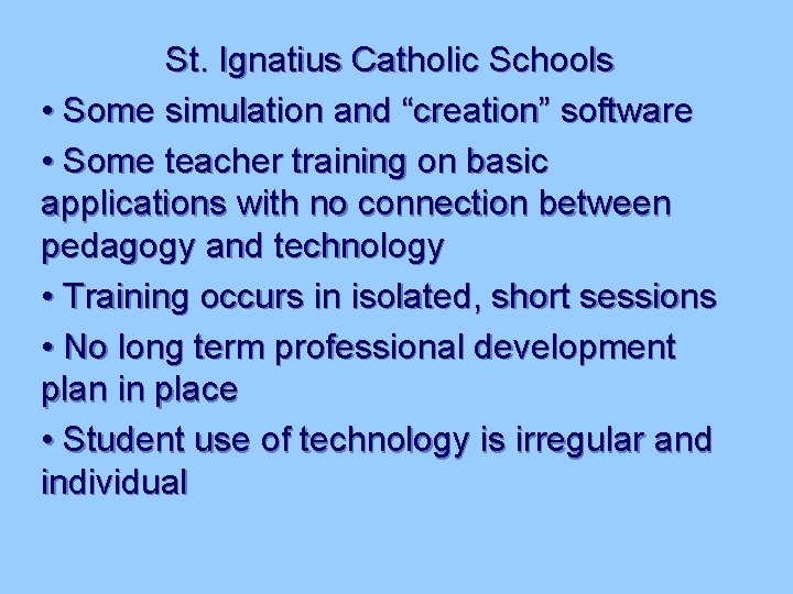 St. Ignatius Catholic Schools • Some simulation and “creation” software • Some teacher training