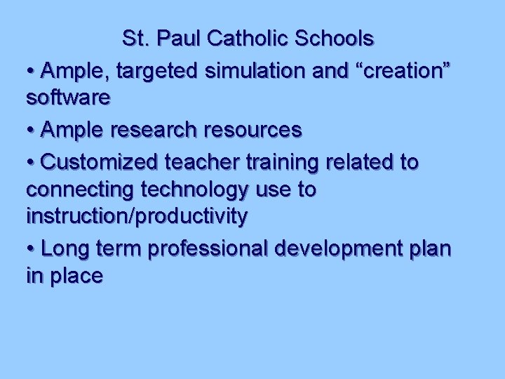 St. Paul Catholic Schools • Ample, targeted simulation and “creation” software • Ample research