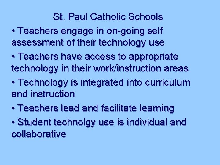 St. Paul Catholic Schools • Teachers engage in on-going self assessment of their technology