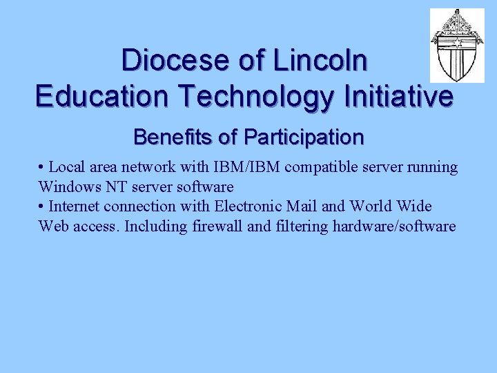 Diocese of Lincoln Education Technology Initiative Benefits of Participation • Local area network with