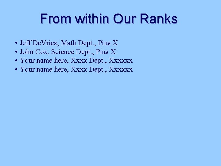 From within Our Ranks • Jeff De. Vries, Math Dept. , Pius X •