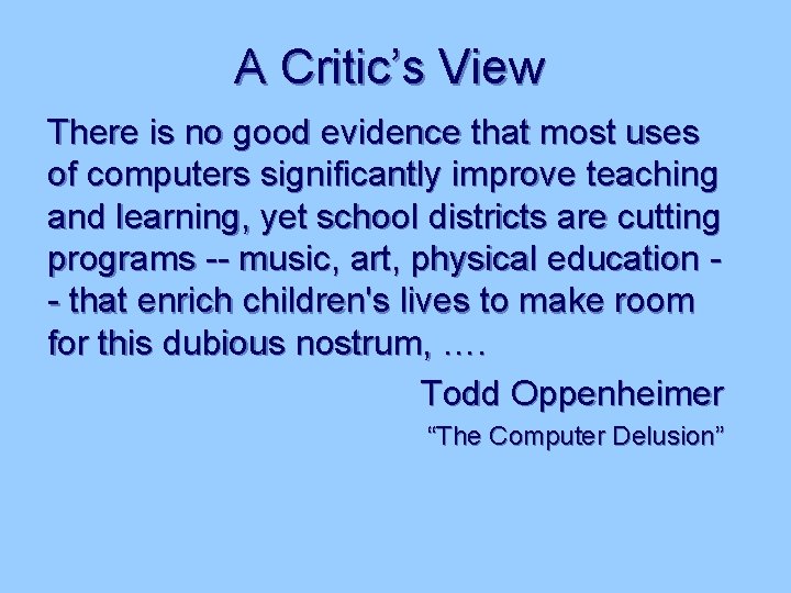 A Critic’s View There is no good evidence that most uses of computers significantly