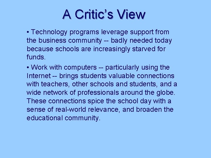 A Critic’s View • Technology programs leverage support from the business community -- badly