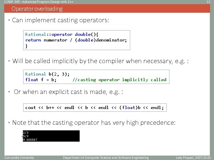 COMP 345 - Advanced Program Design with C++ 12 Operator overloading • Can implement