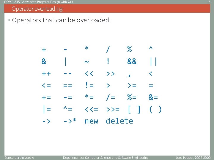 COMP 345 - Advanced Program Design with C++ 6 Operator overloading • Operators that