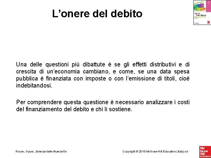 L’onere del debito Una delle questioni più dibattute è se gli effetti distributivi e