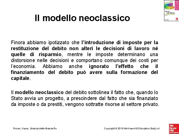 Il modello neoclassico Finora abbiamo ipotizzato che l’introduzione di imposte per la restituzione del