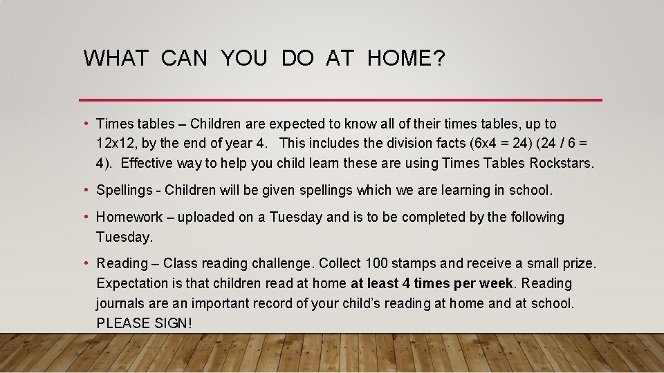 WHAT CAN YOU DO AT HOME? • Times tables – Children are expected to