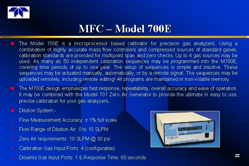 MFC – Model 700 E n The Model 700 E is a microprocessor based