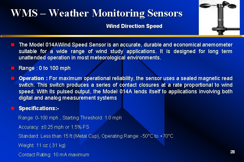 WMS – Weather Monitoring Sensors Wind Direction Speed n The Model 014 AWind Speed