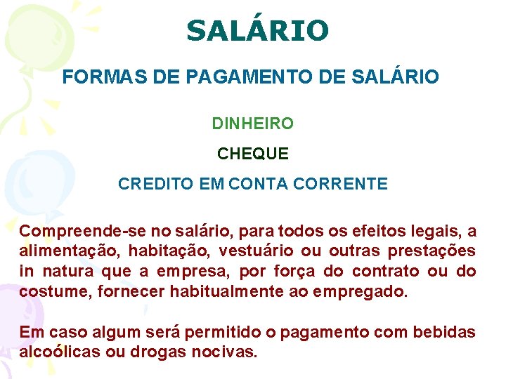 SALÁRIO FORMAS DE PAGAMENTO DE SALÁRIO DINHEIRO CHEQUE CREDITO EM CONTA CORRENTE Compreende-se no