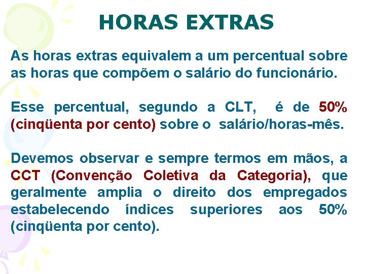 HORAS EXTRAS As horas extras equivalem a um percentual sobre as horas que compõem