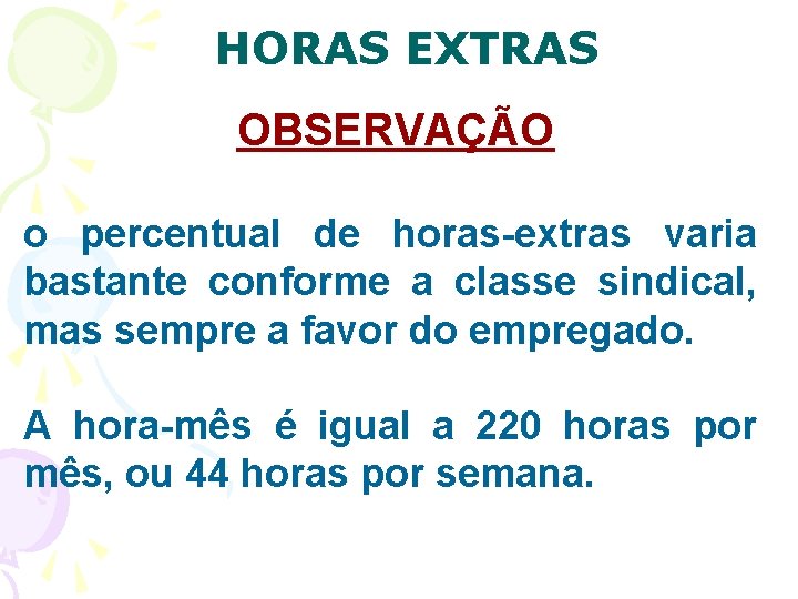 HORAS EXTRAS OBSERVAÇÃO o percentual de horas-extras varia bastante conforme a classe sindical, mas