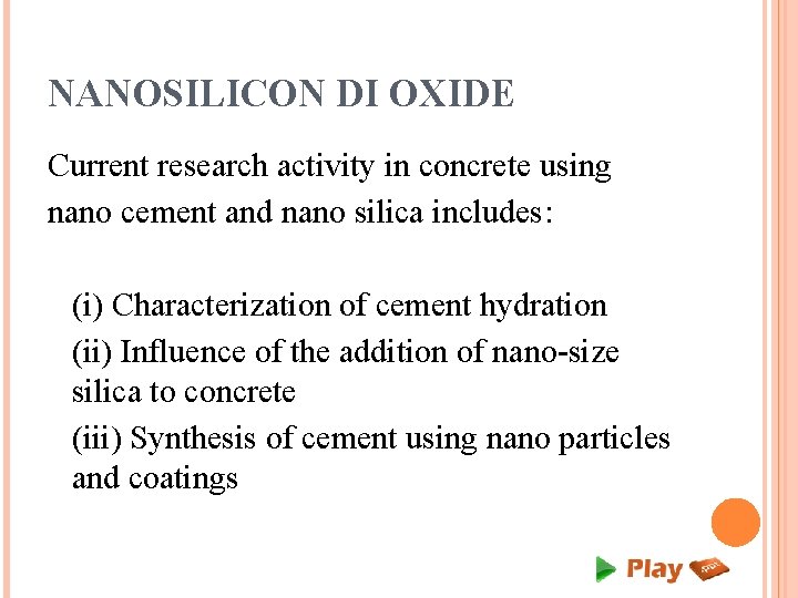 NANOSILICON DI OXIDE Current research activity in concrete using nano cement and nano silica NANOSILICON DI OXIDE Current research activity in concrete using nano cement and nano silica