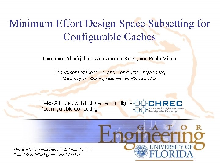 Minimum Effort Design Space Subsetting for Configurable Caches Hammam Alsafrjalani, Ann Gordon-Ross+, and Pablo