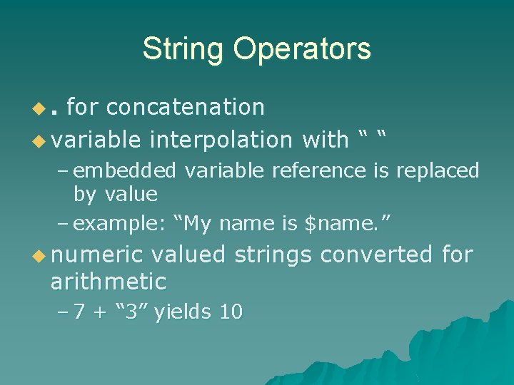 String Operators u. for concatenation u variable interpolation with “ “ – embedded variable