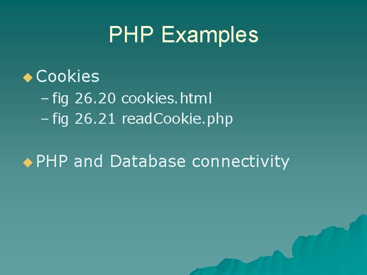 PHP Examples u Cookies – fig 26. 20 cookies. html – fig 26. 21