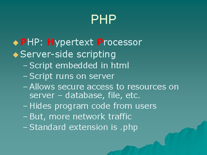 PHP u PHP: Hypertext Processor u Server-side scripting – Script embedded in html –