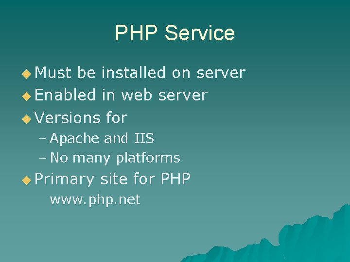 PHP Service u Must be installed on server u Enabled in web server u