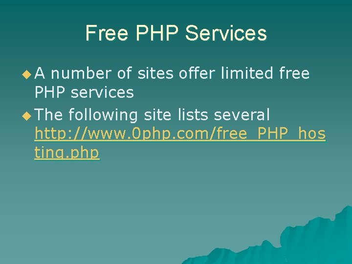 Free PHP Services u. A number of sites offer limited free PHP services u