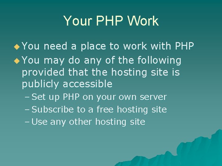 Your PHP Work u You need a place to work with PHP u You