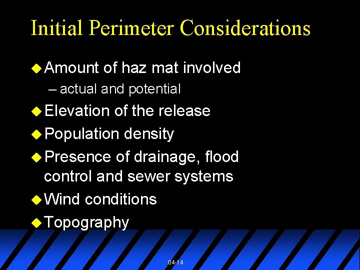 Initial Perimeter Considerations u Amount of haz mat involved – actual and potential u