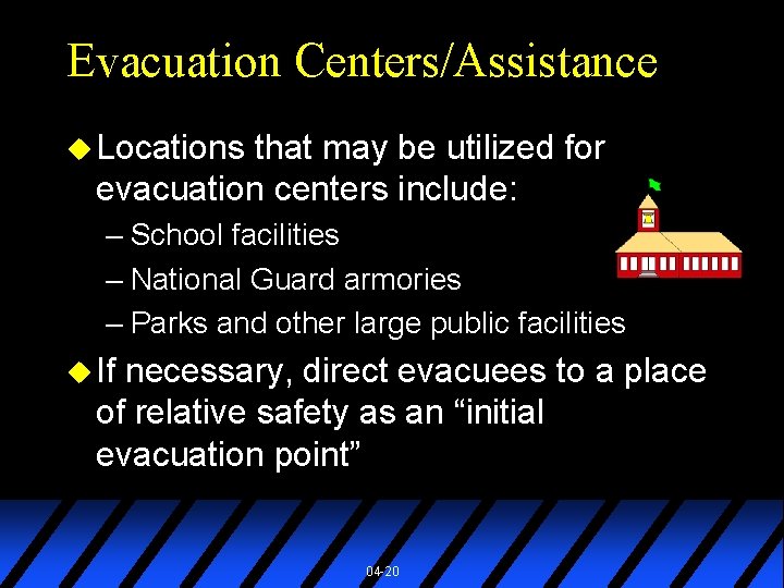 Evacuation Centers/Assistance u Locations that may be utilized for evacuation centers include: – School