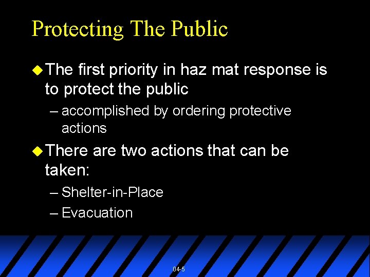 Protecting The Public u The first priority in haz mat response is to protect