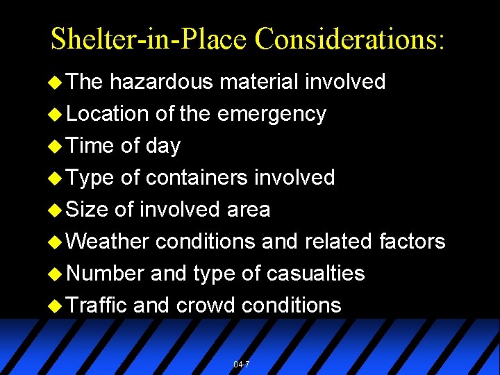 Shelter-in-Place Considerations: u The hazardous material involved u Location of the emergency u Time
