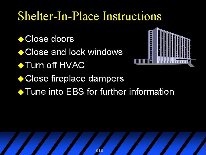 Shelter-In-Place Instructions u Close doors u Close and lock windows u Turn off HVAC