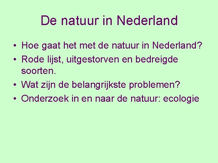 De natuur in Nederland • Hoe gaat het met de natuur in Nederland? •