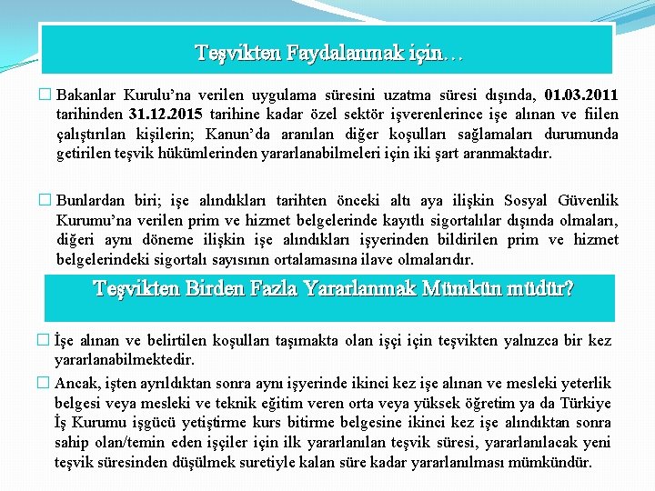 Teşvikten Faydalanmak için… � Bakanlar Kurulu’na verilen uygulama süresini uzatma süresi dışında, 01. 03.