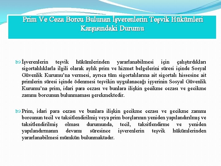 Prim Ve Ceza Borcu Bulunan İşverenlerin Teşvik Hükümleri Karşısındaki Durumu İşverenlerin teşvik hükümlerinden yararlanabilmesi