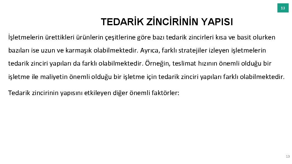 13 TEDARİK ZİNCİRİNİN YAPISI İşletmelerin ürettikleri ürünlerin çeşitlerine göre bazı tedarik zincirleri kısa ve