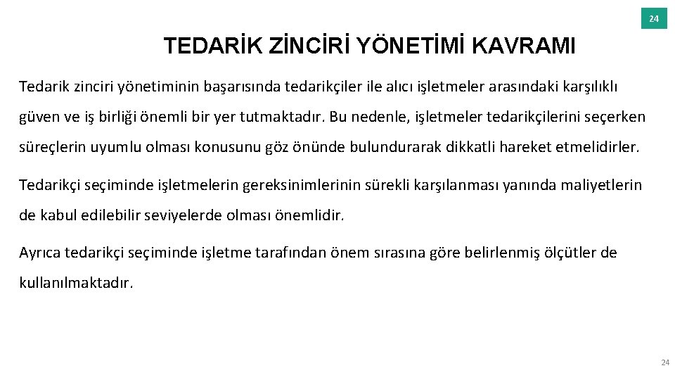 24 TEDARİK ZİNCİRİ YÖNETİMİ KAVRAMI Tedarik zinciri yönetiminin başarısında tedarikçiler ile alıcı işletmeler arasındaki