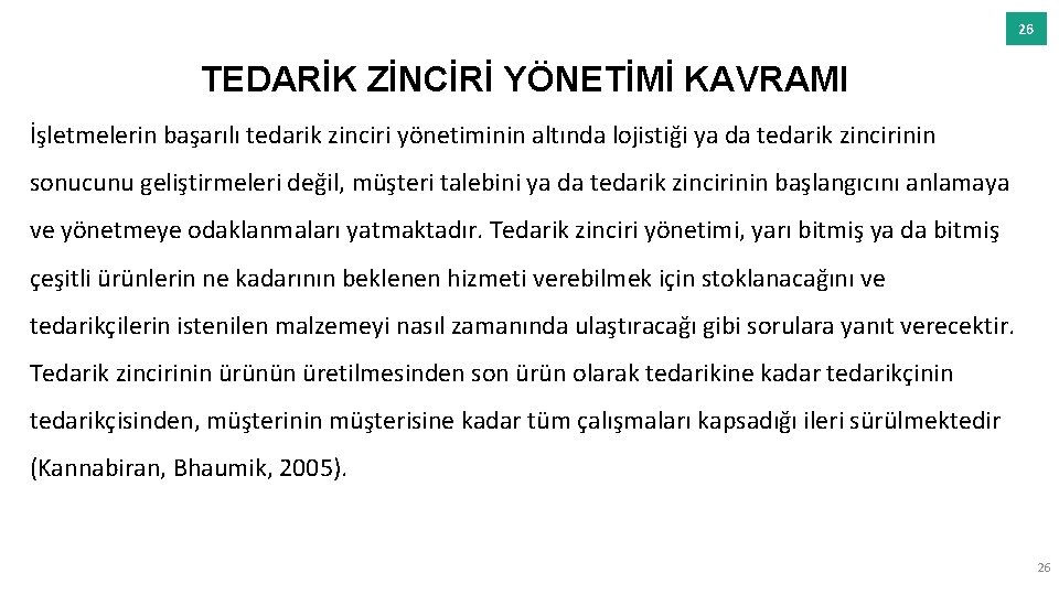 26 TEDARİK ZİNCİRİ YÖNETİMİ KAVRAMI İşletmelerin başarılı tedarik zinciri yönetiminin altında lojistiği ya da