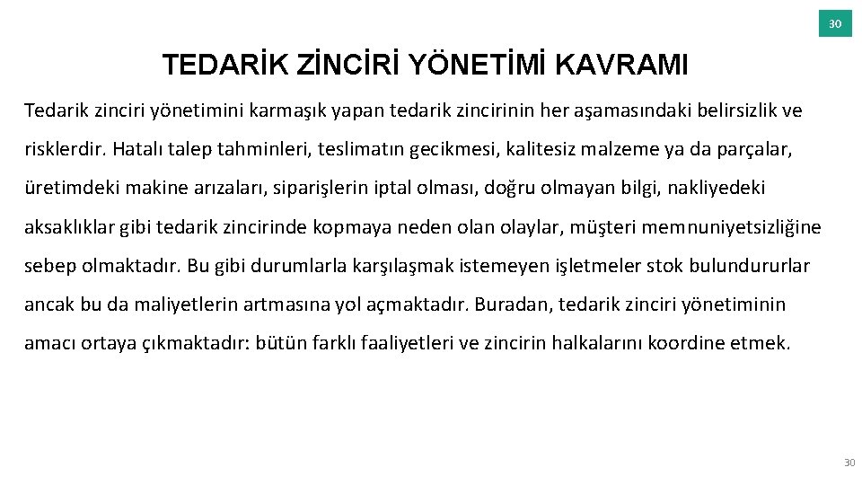 30 TEDARİK ZİNCİRİ YÖNETİMİ KAVRAMI Tedarik zinciri yönetimini karmaşık yapan tedarik zincirinin her aşamasındaki