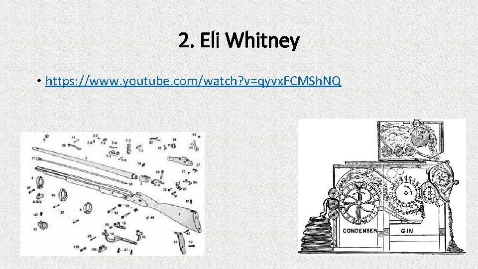 2. Eli Whitney • https: //www. youtube. com/watch? v=qyvx. FCMSh. NQ 