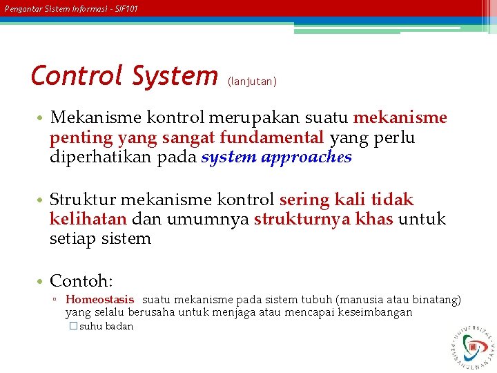 Pengantar Sistem Informasi – SIF 101 Control System (lanjutan) • Mekanisme kontrol merupakan suatu