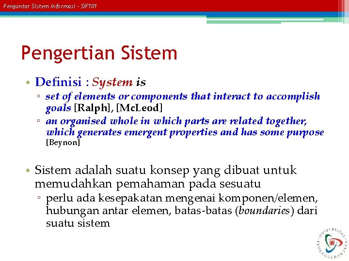 Pengantar Sistem Informasi – SIF 101 Pengertian Sistem • Definisi : System is ▫